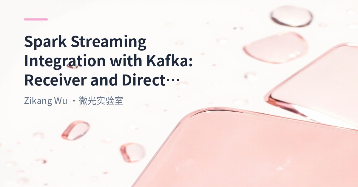 Big Data 102 - Spark Streaming with Kafka: Receiver and Direct Approaches