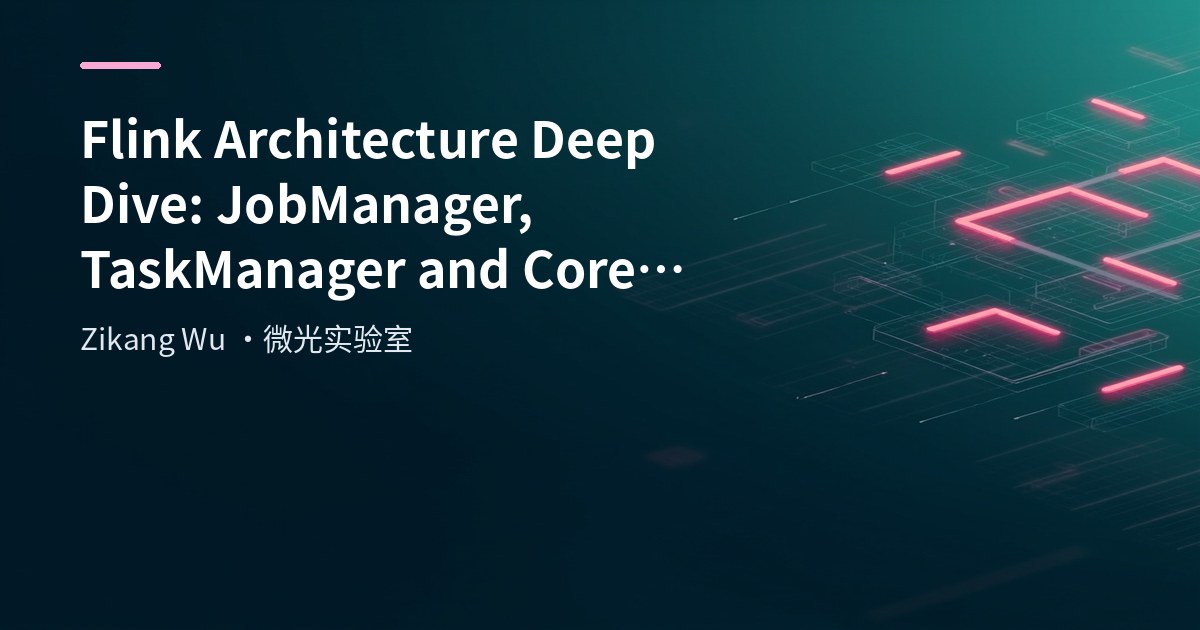 Flink Architecture Deep Dive: JobManager, TaskManager and Client
