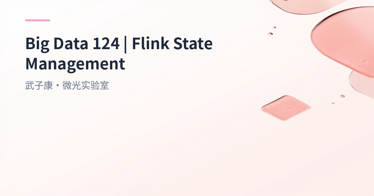 Big Data 124 - Flink State: Keyed State, Operator State and KeyGroups