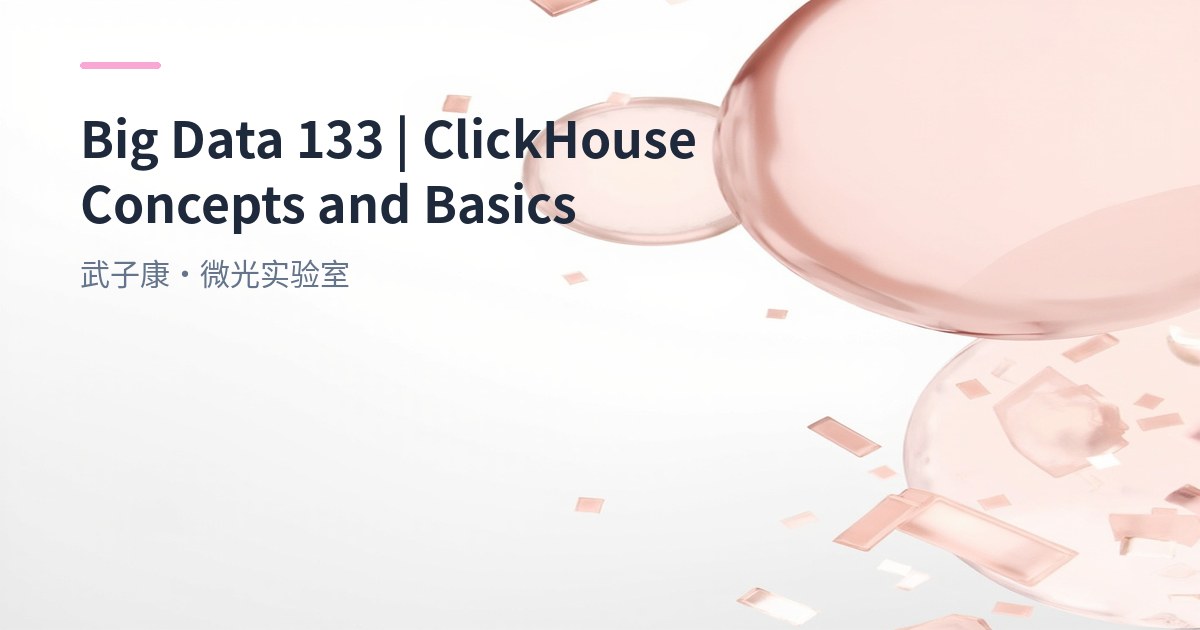 Big Data 133 - ClickHouse Concepts & Basics | Why Fast? Columnar + Vectorized + MergeTree Comparison