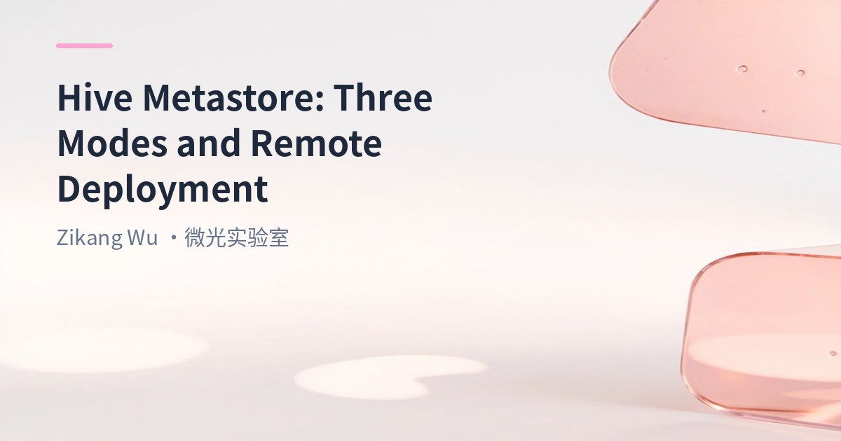 Hive Metastore Three Modes and Remote Deployment