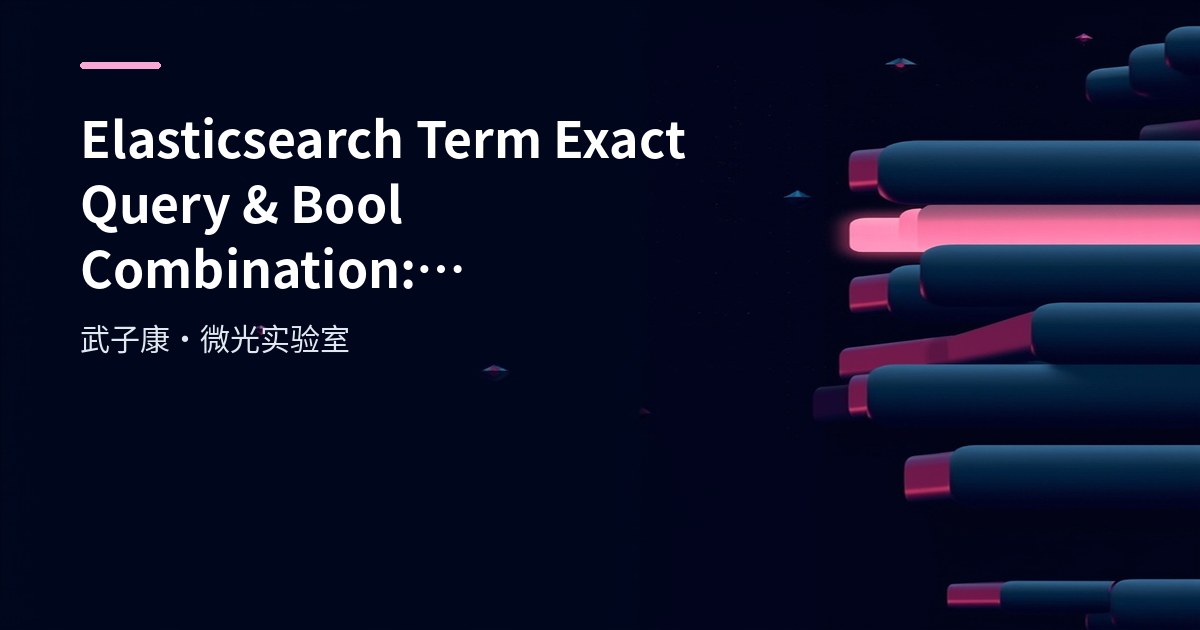 Big Data 175 - Elasticsearch Term Queries and Bool Combination Practice