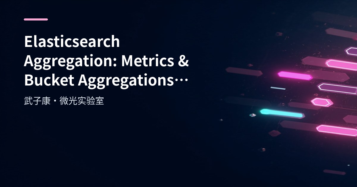 Elasticsearch Aggregation Practice: Metrics Aggregations & Bucket Aggregations