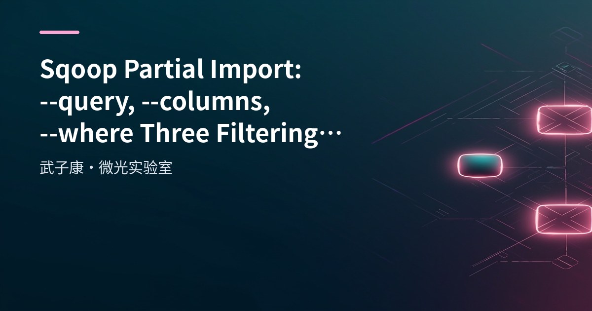 Big Data 23 - Sqoop Partial Import: --query, --columns and --where