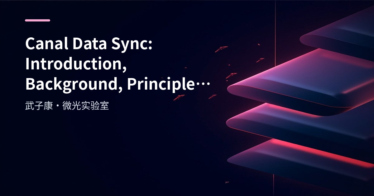 Canal Data Sync: Introduction, Background, Principles and Architecture