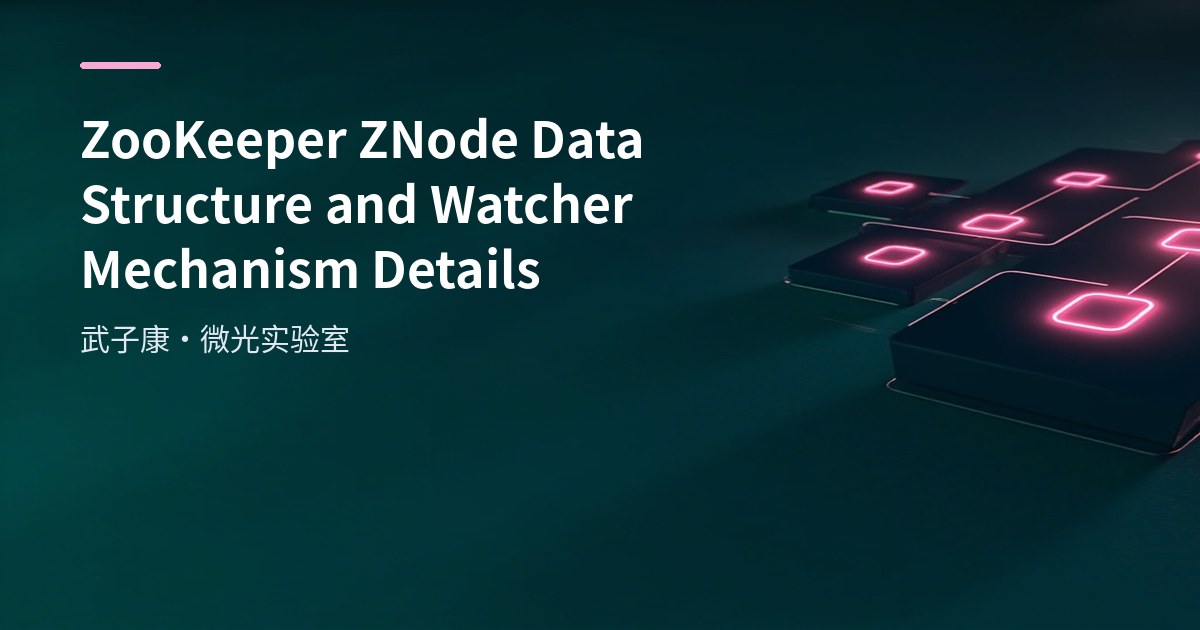 ZooKeeper ZNode Data Structure and Watcher Mechanism Details