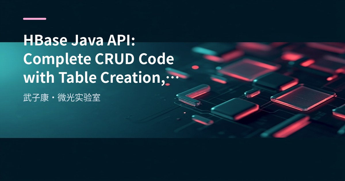 Big Data 37 - HBase Java API: Complete CRUD Code with Table Creation