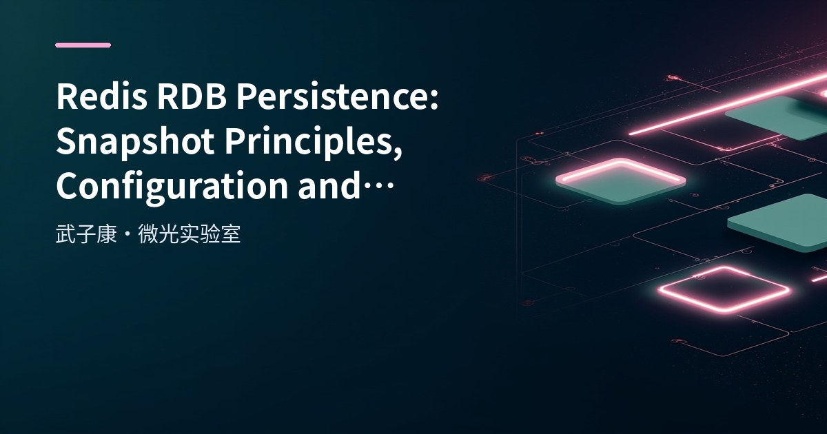 Big Data 46 - Redis RDB Persistence: Snapshot Principles, Configuration and Tradeoffs
