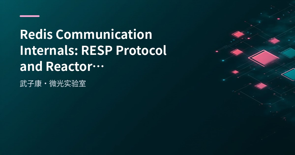 Big Data 48 - Redis Communication Internals: RESP Protocol and Reactor Model