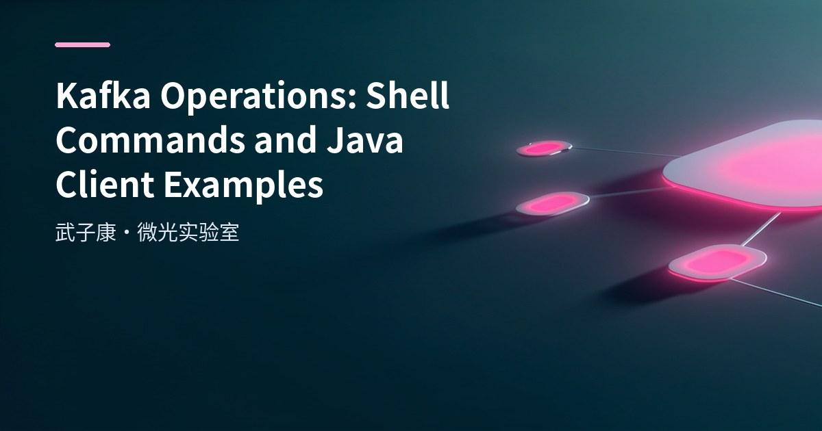Kafka Operations: Shell Commands & Java Client Examples