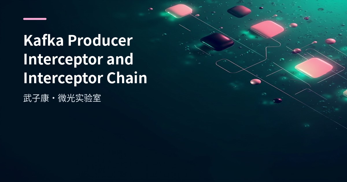 Kafka Producer Interceptor & Interceptor Chain