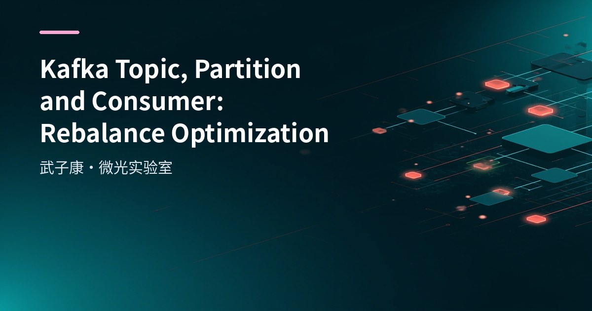 Kafka Topic, Partition & Consumer: Rebalance Optimization