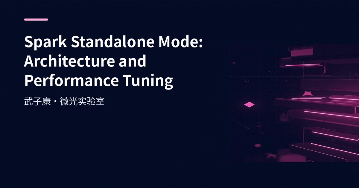 Spark Standalone Mode: Architecture & Performance Tuning