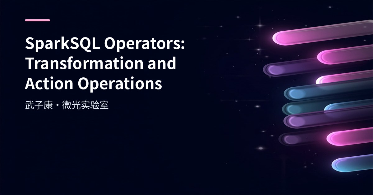 SparkSQL Operators: Transformation & Action Operations