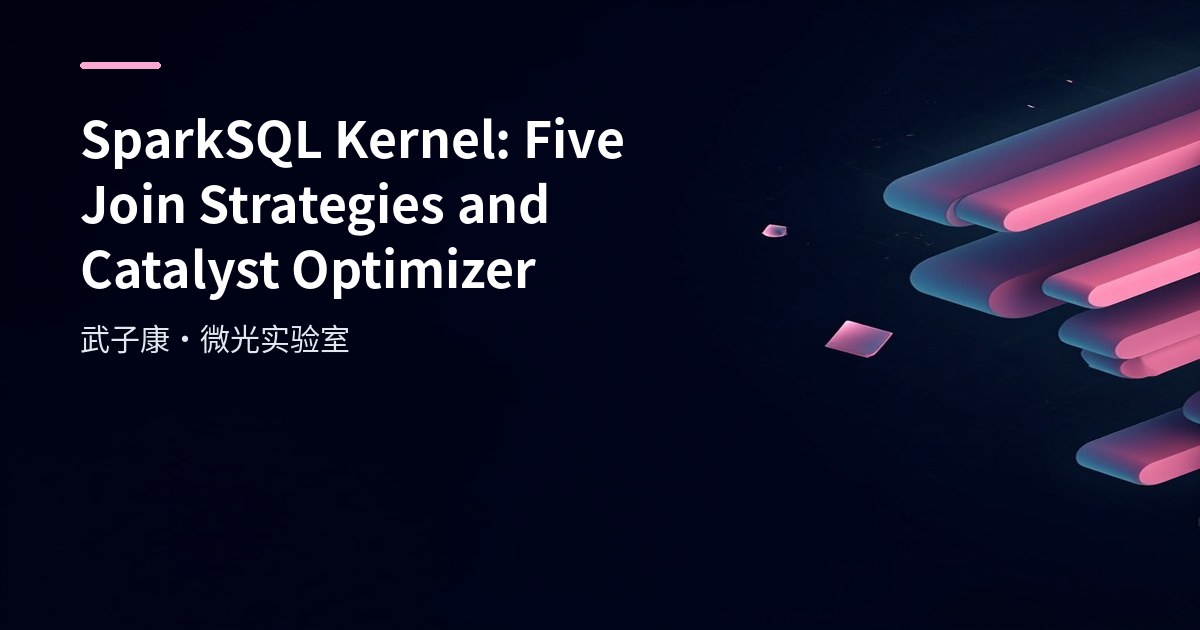 Big Data 84 - SparkSQL Internals: Five Join Strategies & Catalyst Optimizer