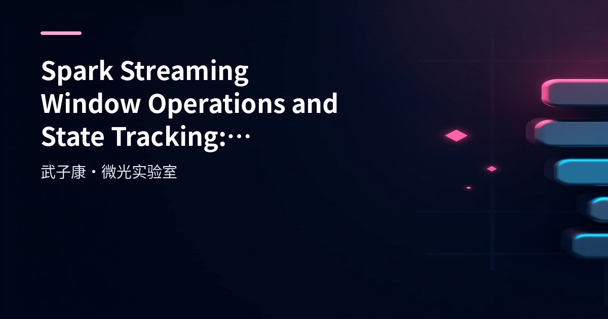 Spark Streaming Window Operations & State Tracking: updateStateByKey & mapWithState
