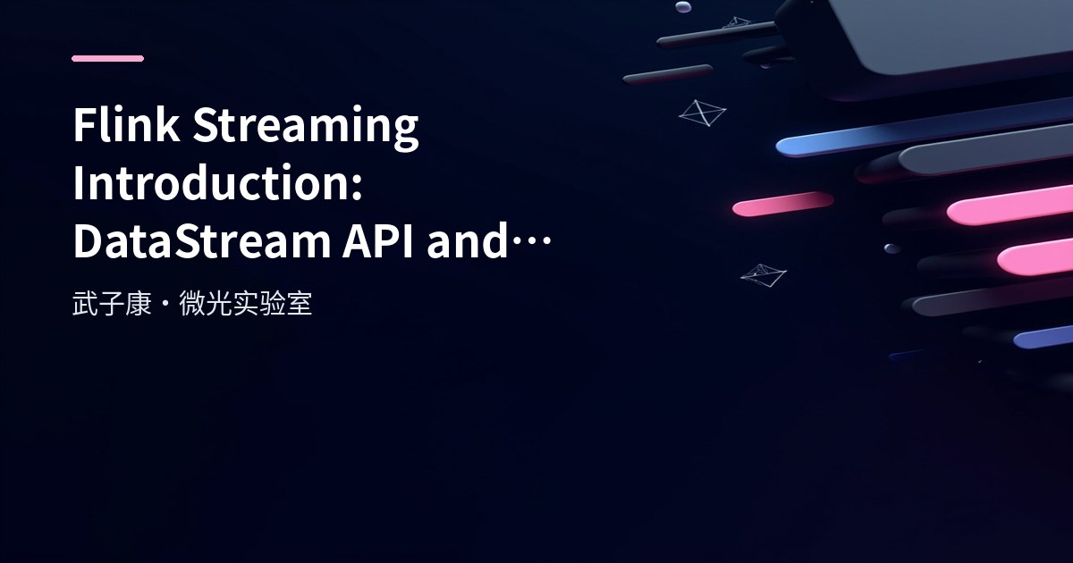 Big Data 93 - Flink Streaming Introduction: DataStream API and Program Structure