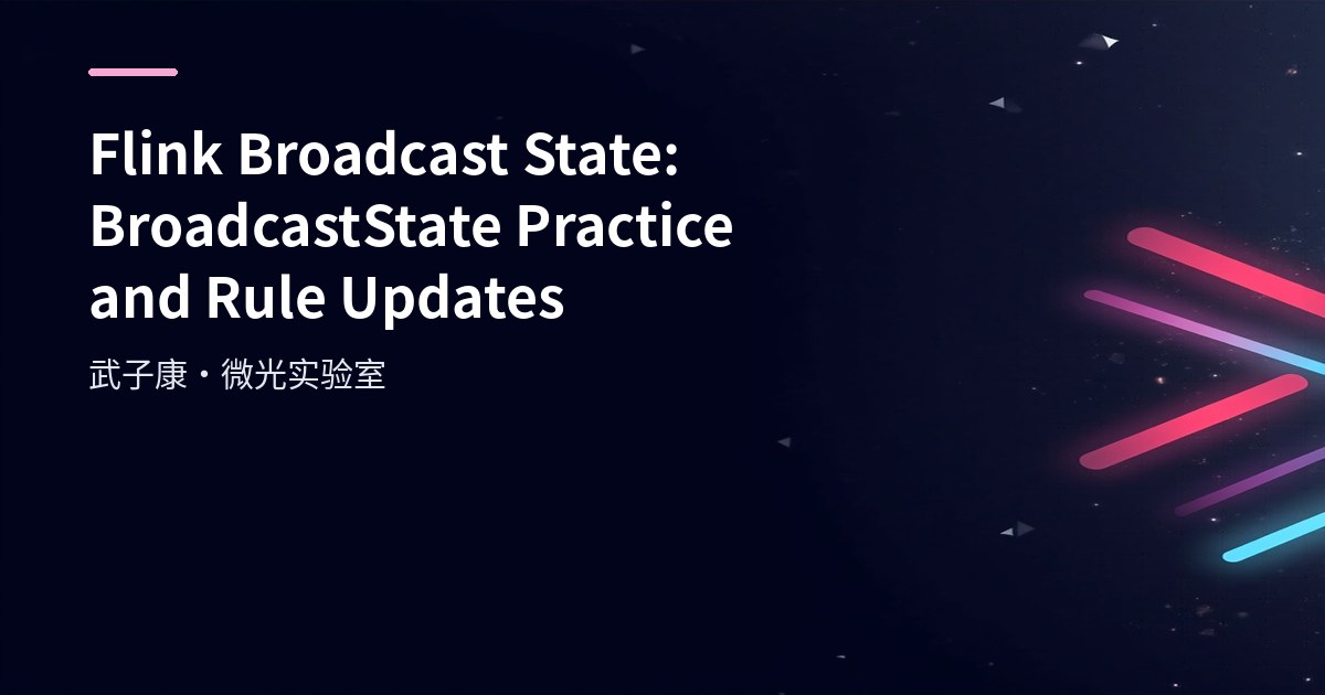 Big Data 96 - Flink Broadcast State: BroadcastState Practice and Rule Updates