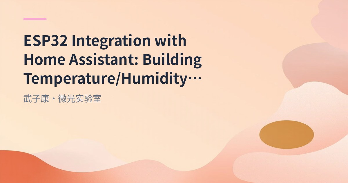 ESP32 Integration with Home Assistant: Building Temperature/Humidity Sensor with MQTT