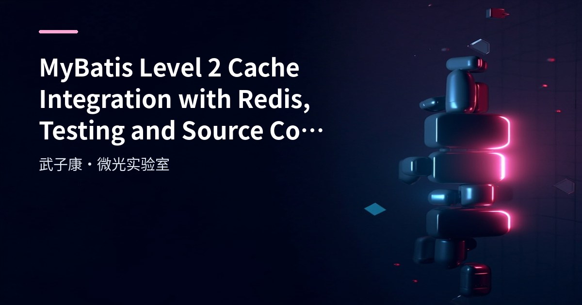 MyBatis Level 2 Cache Integration with Redis, Testing and Source Code Analysis