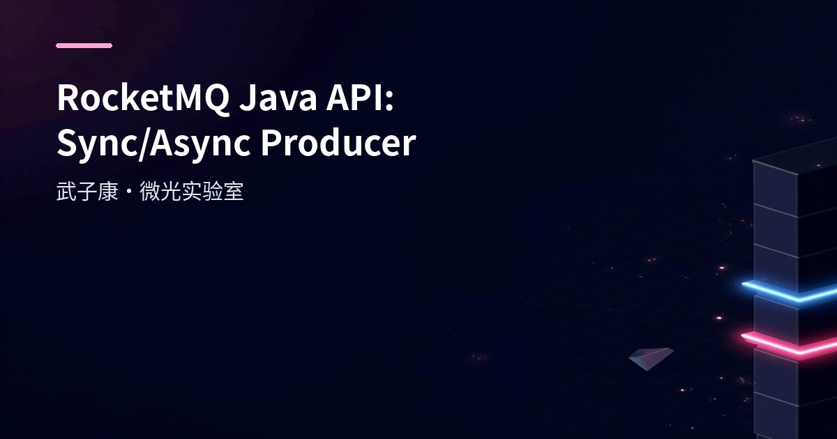 RocketMQ Java API: Sync/Async Producer