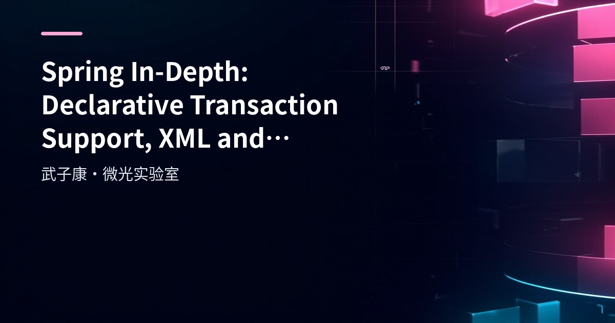 Spring In-Depth: Declarative Transaction Support, XML and XML+Annotation Modes