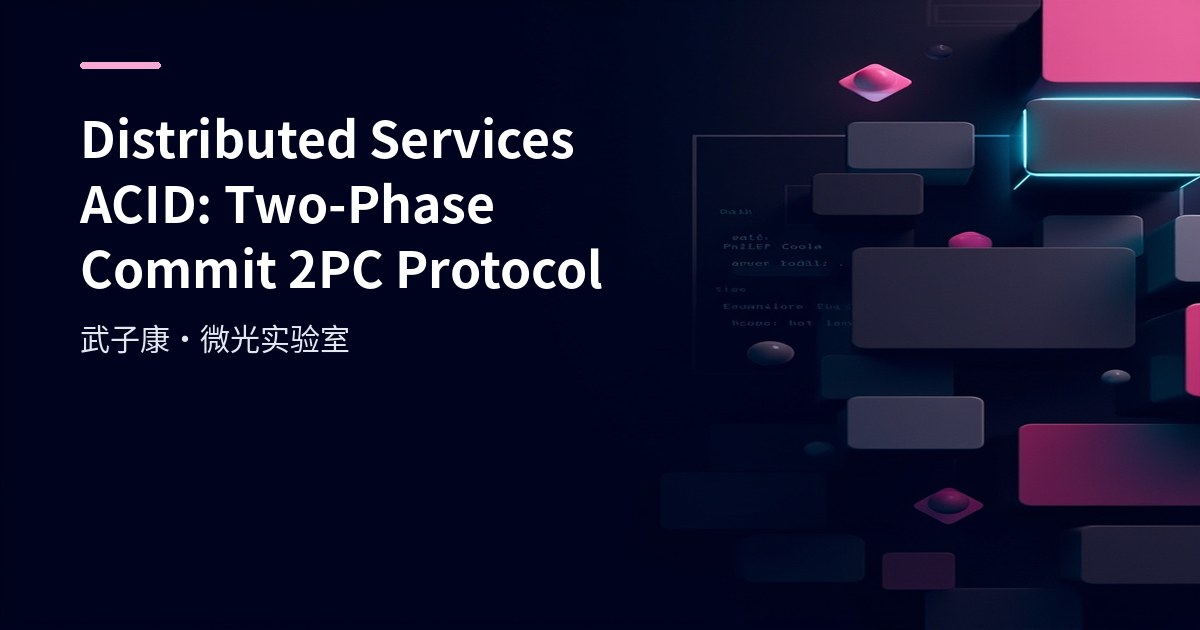 Distributed Services ACID: Two-Phase Commit 2PC Protocol