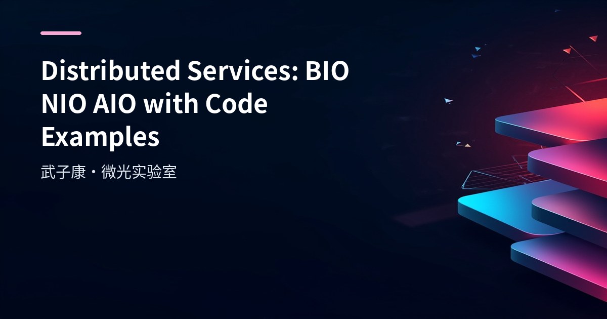 Distributed Services: BIO NIO AIO with Code Examples