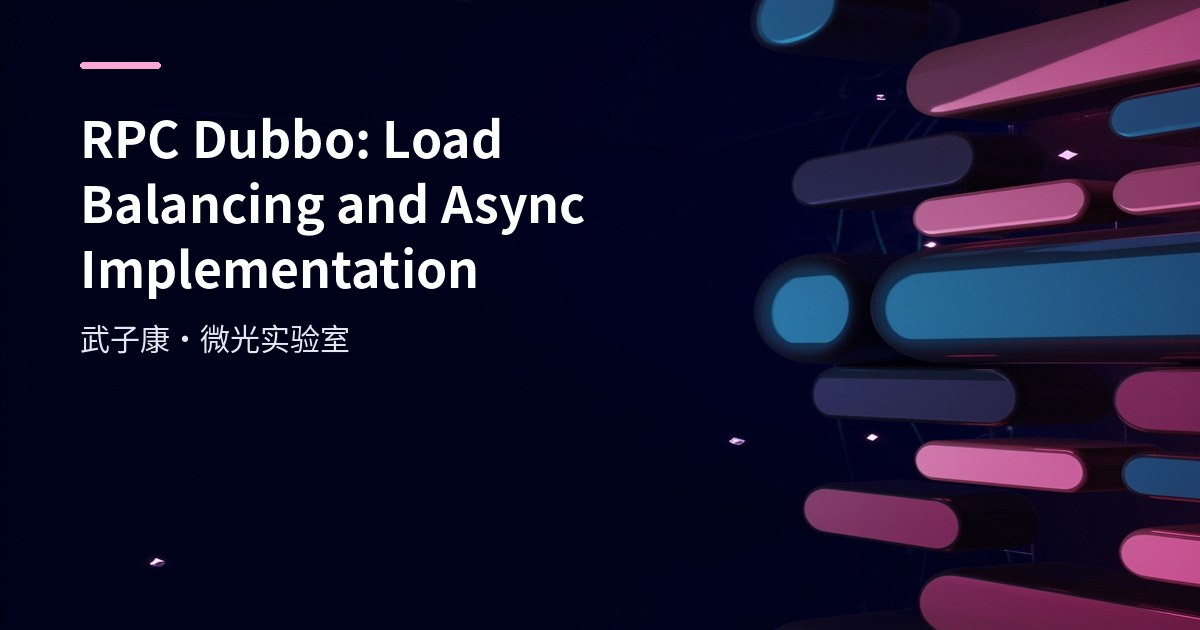 RPC Dubbo: Load Balancing and Async Implementation