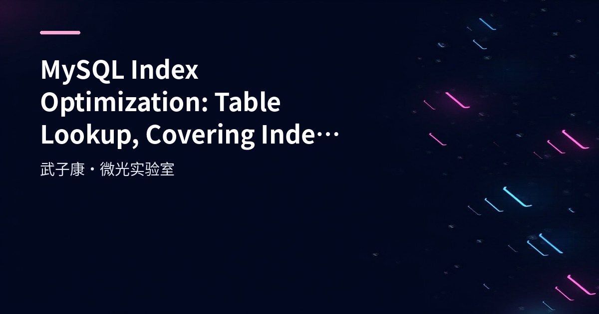 MySQL Index Optimization: Table Lookup, Covering Index, Leftmost Prefix and LIKE
