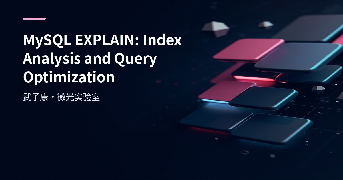 MySQL EXPLAIN: Index Analysis and Query Optimization
